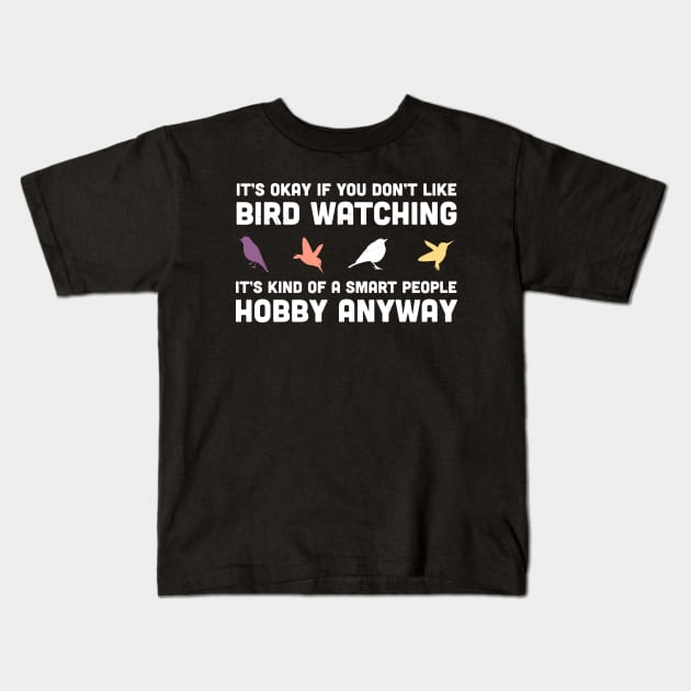 Funny Bird Watching Gift for Men & Women with Birding Hobby Kids T-Shirt by qwertydesigns